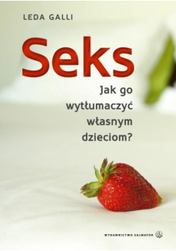 Seks. Jak go wytłumaczyć własnym dzieciom?