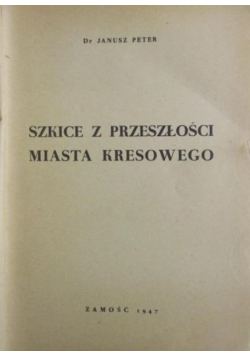 Szkice z Przeszłości Miasta Kresowego 1947 r.