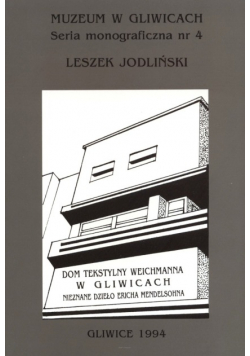 Dom tekstylny Weichmanna w Gliwicach nieznane dzieło Ericha Mendelsohna