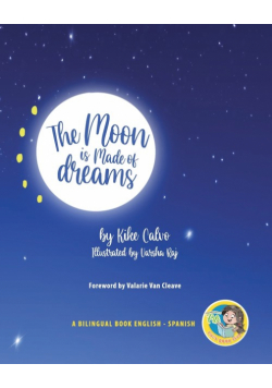 The Moon is Made of Dreams. Dual-language Book. Bilingual English-Spanish.
