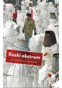 Ruski ekstrem Jak nauczyłem się kochać Moskwę
