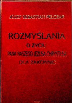 Rozmyślania o życiu Pana Naszego Jezusa Chrystusa dla zakonnic