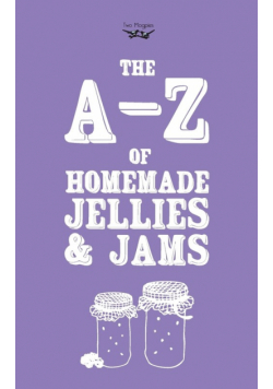 A-Z of Homemade Jellies and Jams