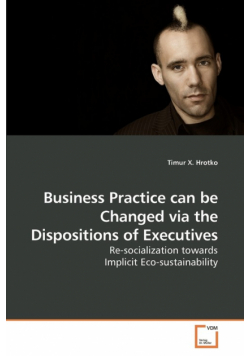 Business Practice can be Changed via the Dispositions of Executives