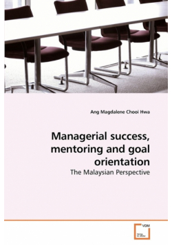 Managerial success, mentoring and goal orientation