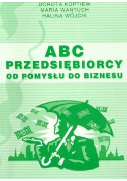 ABC przedsiębiorcy od pomysłu do biznesu
