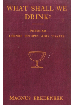 What Shall We Drink? - Popular Drinks, Recipes and Toasts