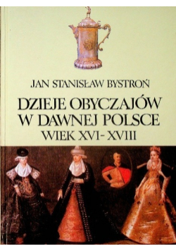 Dzieje Obyczajów w Dawnej Polsce Wiek XVI do XVIII Tom II