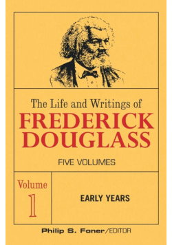 The Life and Wrightings of Frederick Douglass, Volume 1