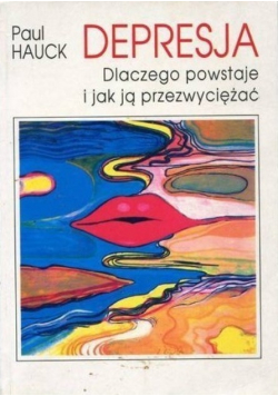 Depresja dlaczego powstaje i jak ją przezwyciężyć