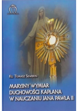 Maryjny wymiar duchowości kapłana w nauczaniu Jana Pawła II