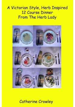 A Victorian Style Herb Inspired 12 Course Dinner From The Herb Lady