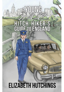 A Young W.A.A.F Hitch Hiker's Guide to England