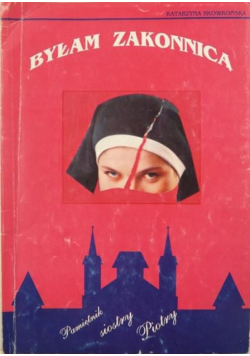 Byłam zakonnicą. Pamiętnik siostry Piotry