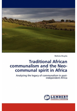 Traditional African Communalism and the Neo-Communal Spirit in Africa