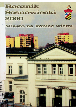 Rocznik sosnowiecki 2000 Miasto na koniec wieku