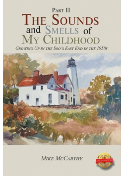 The Sounds and Smells of My Childhood Growing Up in the Soo's East End in the 1950s