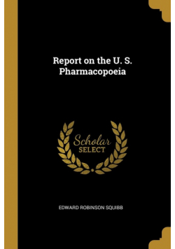 Report on the U. S. Pharmacopoeia