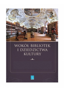 Wokół bibliotek i dziedzictwa kultury