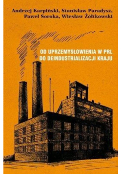 Od uprzemysłowienia w PRL do deindustrializacji