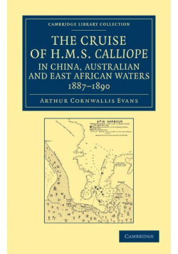 The Cruise of HMS Calliope in China, Australian and East African Waters, 1887 1890