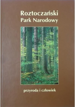 Roztoczański Park Narodowy Przyroda i człowiek