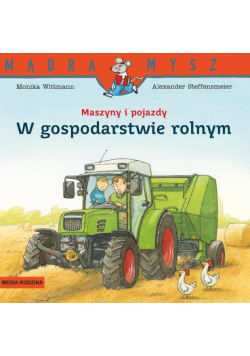 Mądra Mysz. Maszyny i pojazdy. W gospodarstwie rolnym