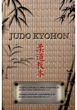 JUDO KYOHON Translation of masterpiece by Jigoro Kano created in 1931.