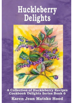 Huckleberry Delights Cookbook