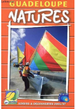 Guadeloupe Natures - Loisirs et découvertes 2006 /2007 - Brochure publicitaire
