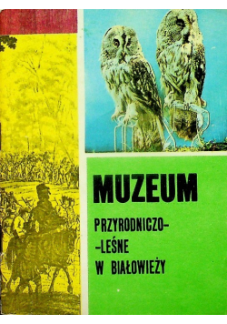 Muzeum przyrodniczo leśne w Białowieży