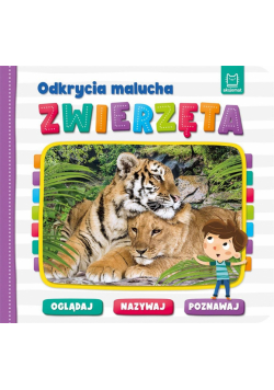 Odkrycia malucha. Zwierzęta. Oglądaj, nazywaj..