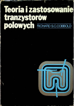 Teoria i zastosowanie tranzystorów polowych