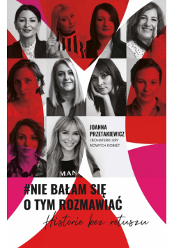 #Nie bałam się o tym rozmawiać. Historie bez retuszu