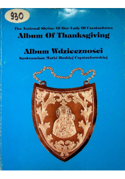 The National Shrine of Our Lady of Czestochowa Album of Thanksgiving; Album Wdziecznosci Sanktuarium Matki Boskiej Częstochowskiej