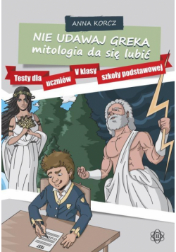 Nie udawaj Greka. Mitologia da się lubić