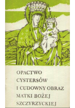 Opactwo Cystersów i cudowny obraz Matki Bożej