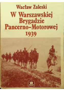 W Warszawskiej Brygadzie Pancerno - Motorowej 1939
