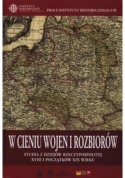 W cieniu wojen i rozbiorów