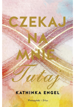 Czekaj na mnie. Tutaj