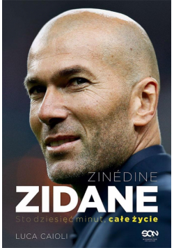 Zinedine Zidane.Sto dziesięć minut, całe życie w.2