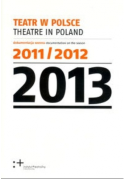 Teatr w Polsce / Theatre in Poland 2013