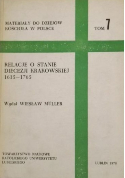 Relacje o stanie diecezji krakowskiej 1615 - 1765 Tom VII