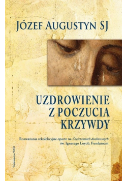 Uzdrowienie z poczucia krzywdy