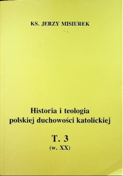 Historia i teologia polskiej duchowości katolickiej Tom 3