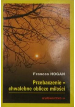 Przebaczenie - chwalebne oblicze miłości Wydanie kieszonkowe