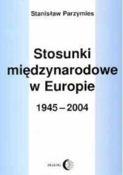 Stosunki międzynarodowe w europie 1945 2004
