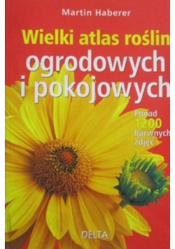 Wielki atlas roślin ogrodowych i pokojowych