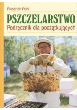 Pszczelarstwo. Podręcznik dla początkujących