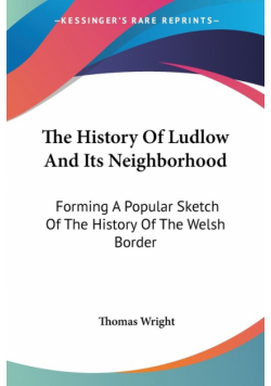 The History Of Ludlow And Its Neighborhood